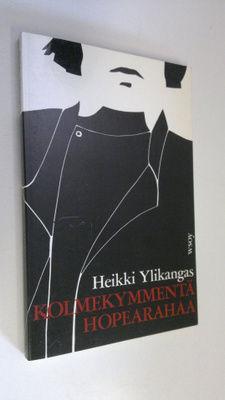 Heikki Ylikangas : Kolmekymmentä hopearahaa : historialli...