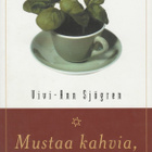 Vivi-Ann Sjögren: Mustaa kahvia, keksinmuruja - pikkukuva 1
