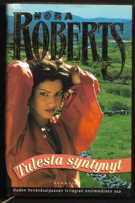 Roberts, Nora : Tulesta syntynyt