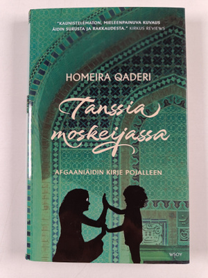 Homeira Qaderi : Tanssia moskeijassa : afganistanilaisäid...