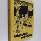 Värisehhä valamiiks : valittuja juttuja Savon sanomista - pikkukuva 1