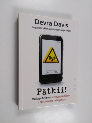 Devra Davis : Pätkii! : Matkapuhelinten terveysvaikutukse...