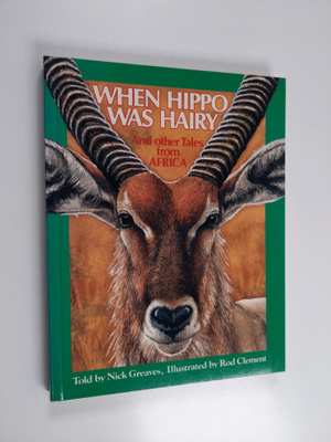 Nick Greaves ym. : When Hippo Was Hairy - And Other Tales...