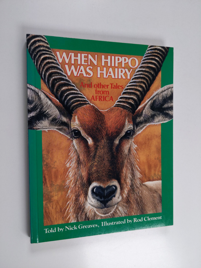 Nick Greaves ym. : When Hippo Was Hairy - And Other Tales...