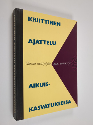Kriittinen ajattelu aikuiskasvatuksessa : juhlakirja prof...
