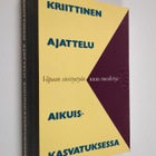 Kriittinen ajattelu aikuiskasvatuksessa : juhlakirja prof... - pikkukuva 1
