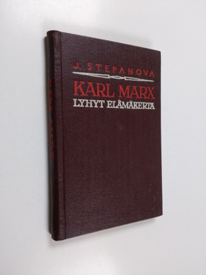 J. Stepanova : Karl Marx : lyhyt elämäkerta