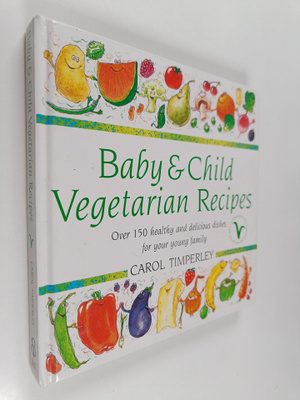 Carol Timperley : Baby and Child Vegetarian Recipes : Ove...