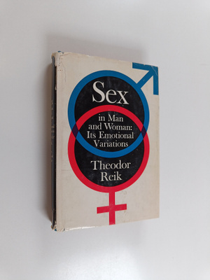 Theodor Reik : Sex in Man and Woman - Its Emotional Varia...