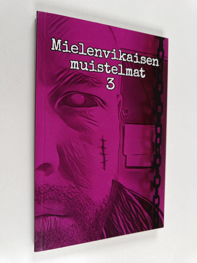 Markus Hyötyläinen : Mielenvikaisen muistelmat 3