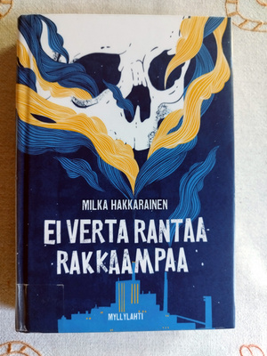 Milka Hakkarainen: Ei verta rantaa rakkaampaa