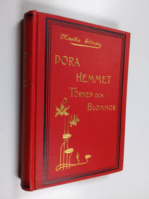 Martha Eitner : Dora ; Hemmet ; Törnen och blommor