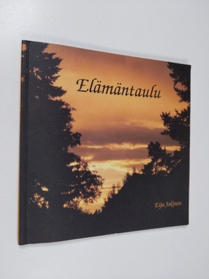 Eija Jokinen : Elämäntaulu (signeerattu)