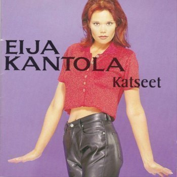 EIJA KANTOLA: Katseet (CD), ks. ESITTELY