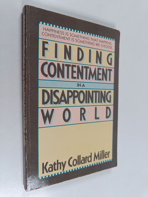Kathy Collard Miller : Finding Contentment in a Disappoin...