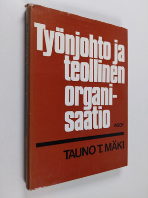 Tauno T. Mäki : Työnjohto ja teollinen organisaatio