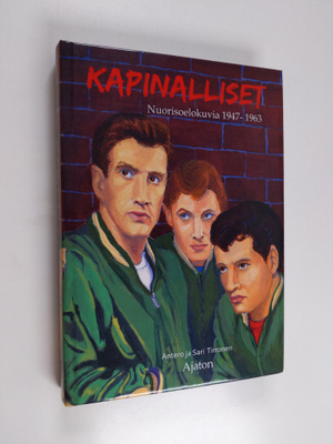 Antero Tirronen ym. : Kapinalliset : nuorisoelokuvia 1947...