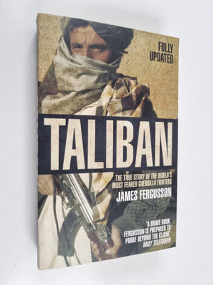 James Fergusson : Taliban : the true story of the world's...