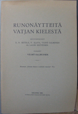 Väinö Salminen: Runonäytteitä vatjan kielestä. SKS 1928.