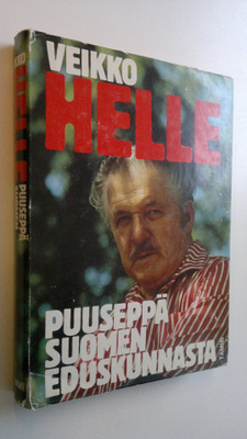 Veikko Helle : Veikko Helle : puuseppä Suomen eduskunnasta