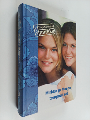 Tuija Lehtinen : Mirkka ja Masan tempaukset : Mirkka ja M...