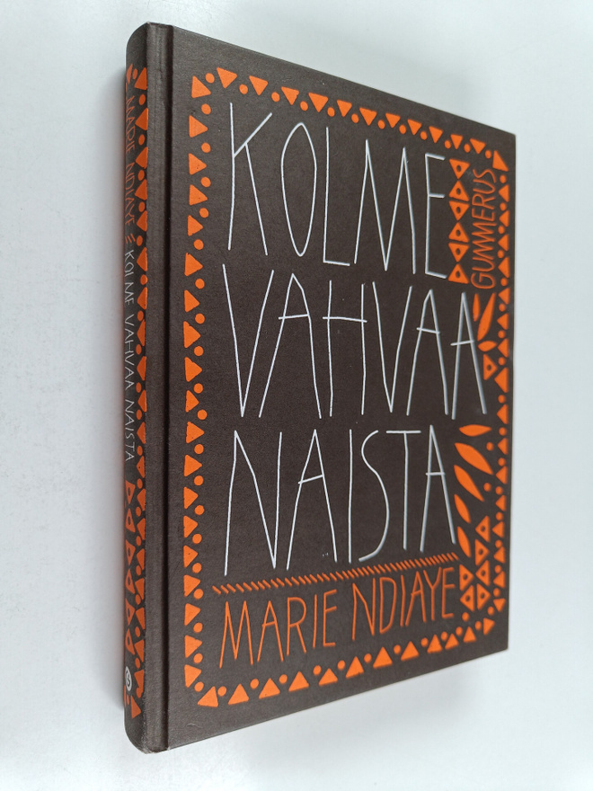 Marie Ndiaye : Kolme vahvaa naista