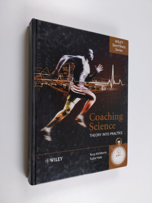 Terry McMorris ym. : Coaching Science - Theory into Practice