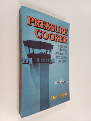 Don Biggs : Pressure Cooker : The Story of the Men and Wo...