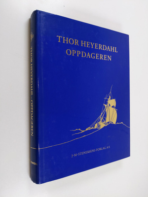 Snorre Evensberget : Thor Heyerdahl : oppdageren