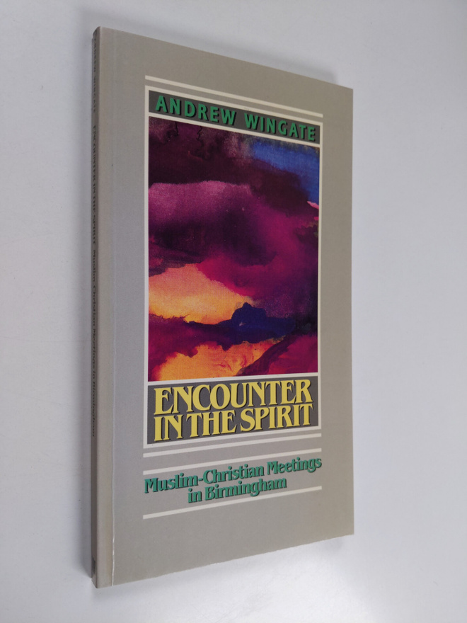 Andrew Wingate : Encounter in the spirit : Muslim-Christi...