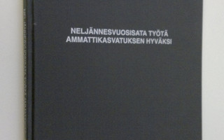 Pentti Rauhala : Neljännesvuosisata työtä ammattikasvatuk...