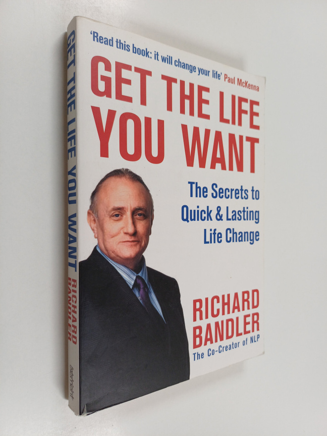 Richard Bandler : Get the Life You Want