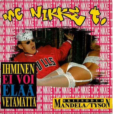 MC NIKKE T.: Ihminen Ei Voi Elää Vetämättä / Mand 7" kannet