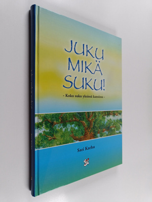 Sari Karhu : Juku mikä suku! : koko suku yksissä kansissa