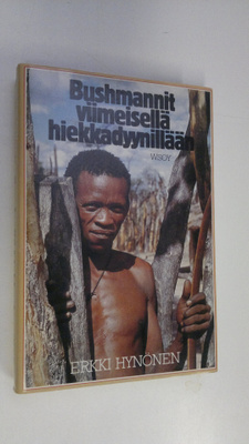 Erkki Hynönen : Bushmannit viimeisellä hiekkadyynillään