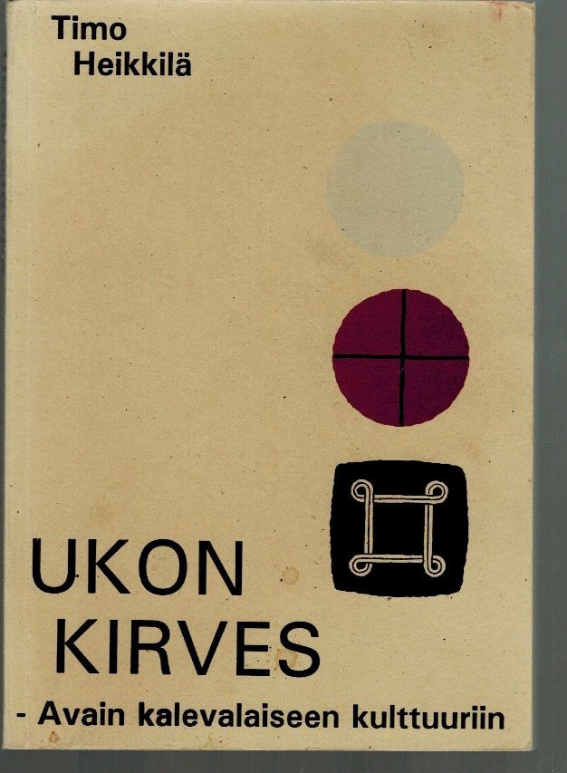 Timo Heikkilä: Ukon kirves - Avain kalevalaiseen kulttuuriin