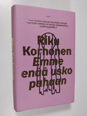 Riku Korhonen : Emme enää usko pahaan