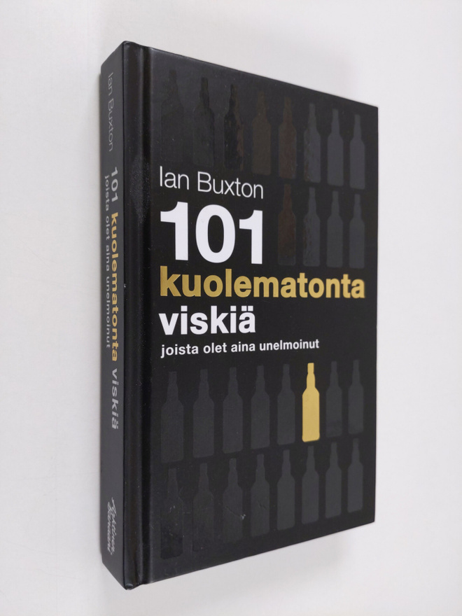Ian Buxton : 101 kuolematonta viskiä joista olet aina une...