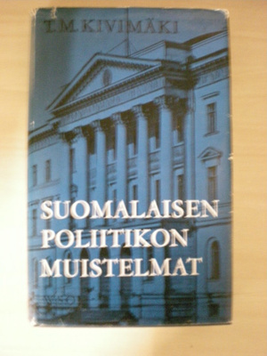 T.M. Kivimäki: Suomalaisen politiikon muistelmat