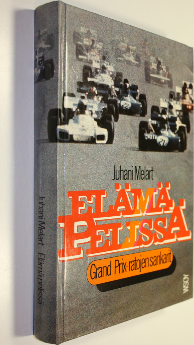 Juhani Melart : Elämä pelissä : Grand Prix -ratojen sankarit