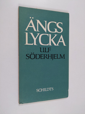 Ulf Söderhielm : Ängslycka : Dikter