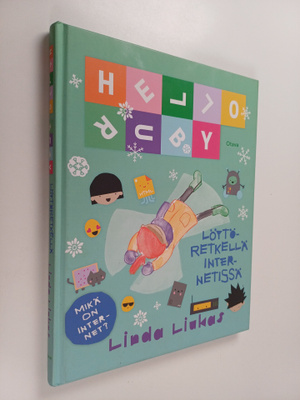 Linda Liukas : Hello Ruby : löytöretkellä Internetissä