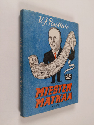 V. J. Penttala : Miesten matkaa (signeerattu, tekijän omi...