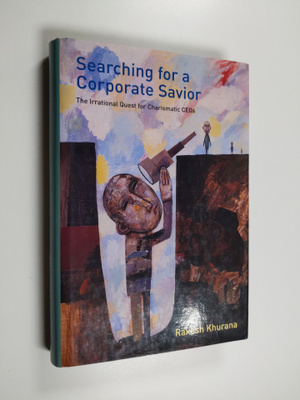Rakesh Khurana : Searching for a corporate savior : the i...