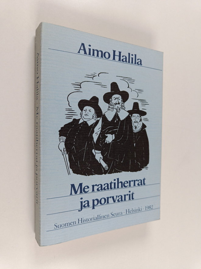 Aimo Halila : Me raatiherrat ja porvarit