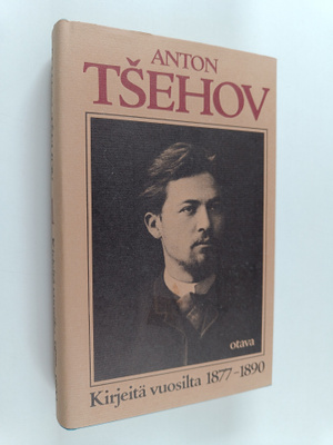 Anton Tsehov : Kirjeitä vuosilta 1877-1890 1: oppivuodet,...