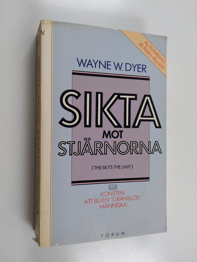 Wayne W. Dyer : Sikta mot stjärnorna eller Konsten att bl...