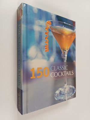 Octopus Publishing Group : 150 Classic Cocktails