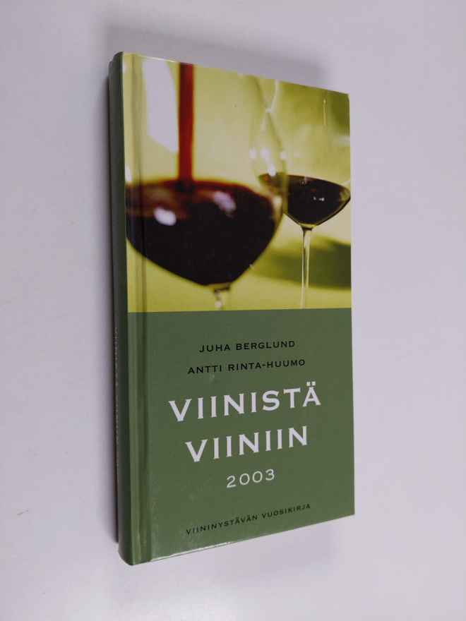 Juha Berglund : Viinistä viiniin 2003 : viininystävän vuo...