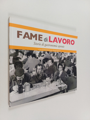 Gianpaolo Fassino ym. : Fame di lavoro : storie di gastro...